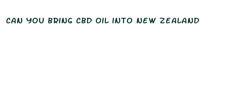 can you bring cbd oil into new zealand