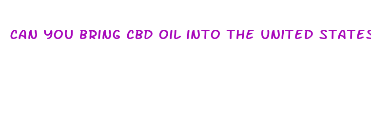 can you bring cbd oil into the united states