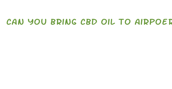 can you bring cbd oil to airpoer