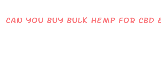 can you buy bulk hemp for cbd extraction