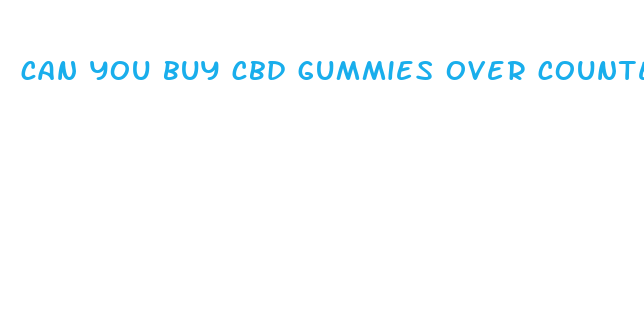 can you buy cbd gummies over counter