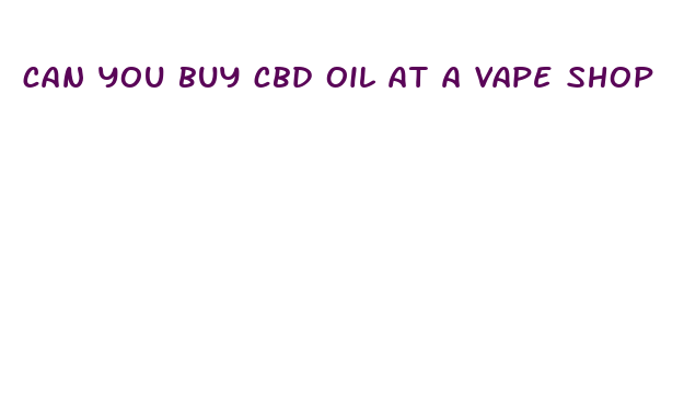 can you buy cbd oil at a vape shop