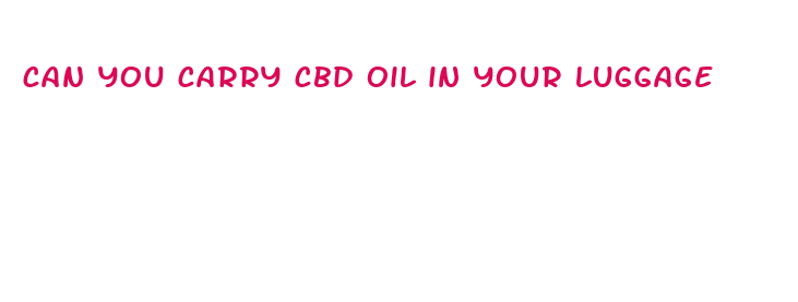 can you carry cbd oil in your luggage