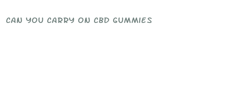 can you carry on cbd gummies