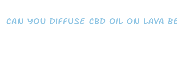 can you diffuse cbd oil on lava bead