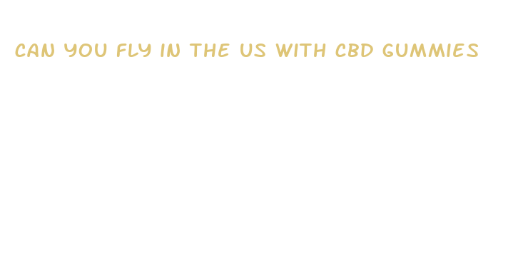 can you fly in the us with cbd gummies