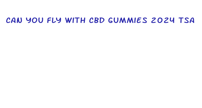 can you fly with cbd gummies 2024 tsa