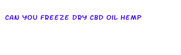 can you freeze dry cbd oil hemp