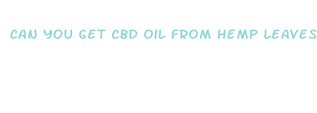 can you get cbd oil from hemp leaves