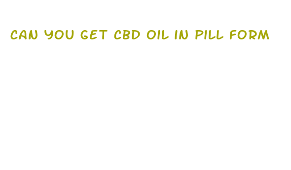 can you get cbd oil in pill form