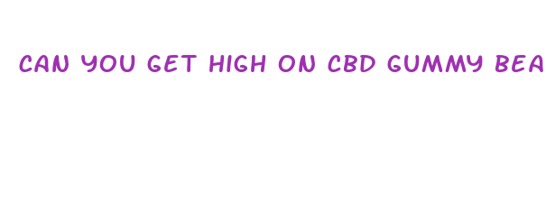 can you get high on cbd gummy bears