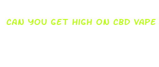 can you get high on cbd vape oil