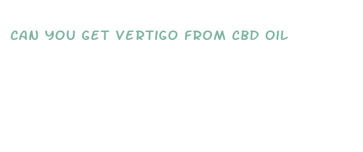 can you get vertigo from cbd oil