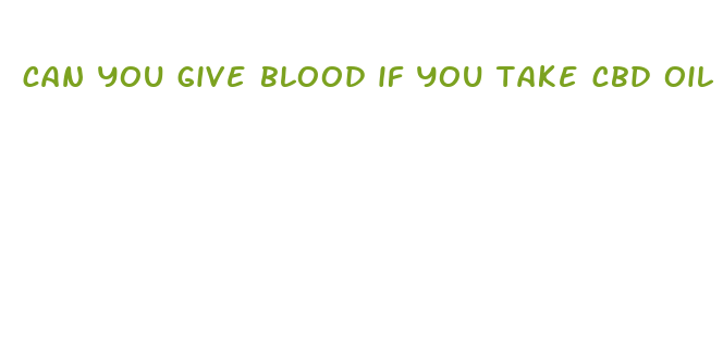 can you give blood if you take cbd oil