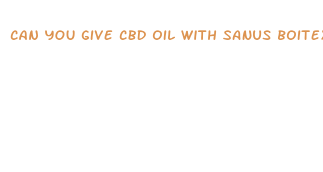 can you give cbd oil with sanus boitex for dogs