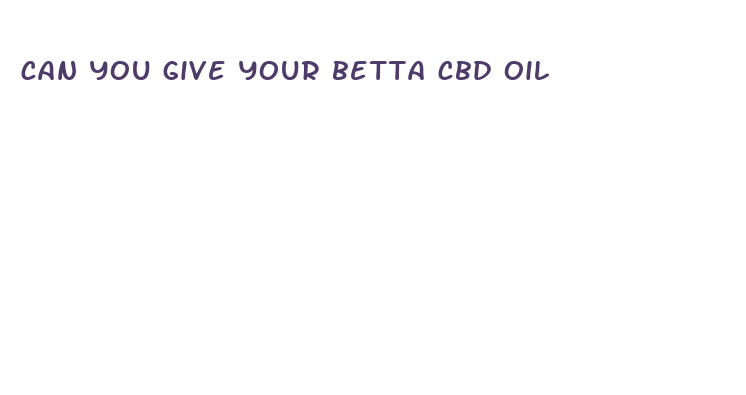 can you give your betta cbd oil