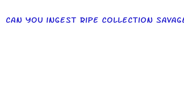 can you ingest ripe collection savage cbd oil