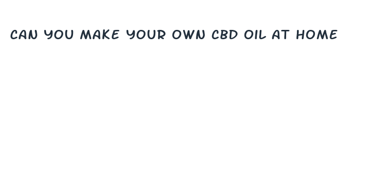 can you make your own cbd oil at home