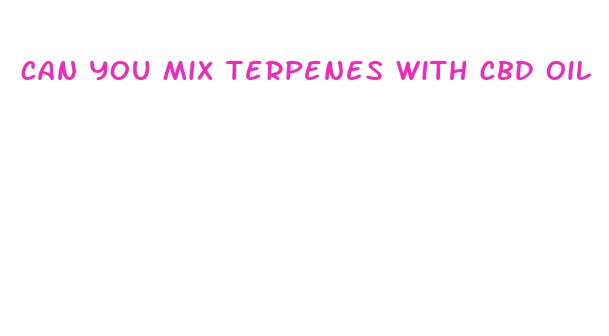 can you mix terpenes with cbd oil