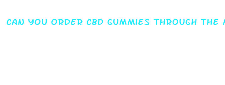 can you order cbd gummies through the mail