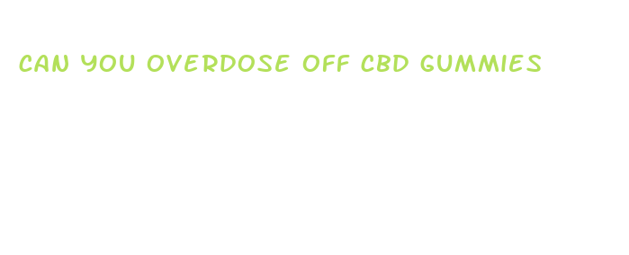 can you overdose off cbd gummies