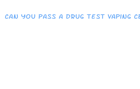 can you pass a drug test vaping cbd oil