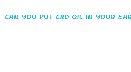 can you put cbd oil in your ears