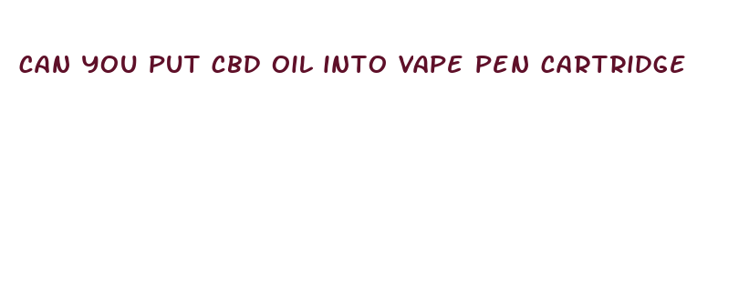 can you put cbd oil into vape pen cartridge