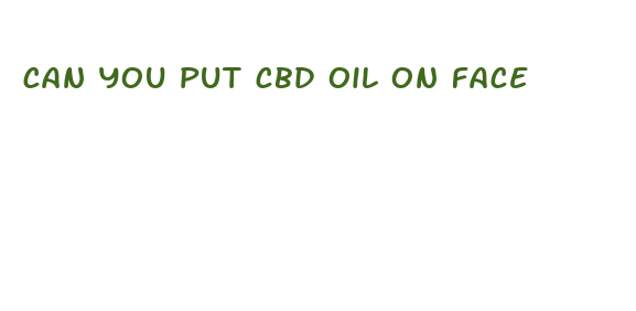 can you put cbd oil on face