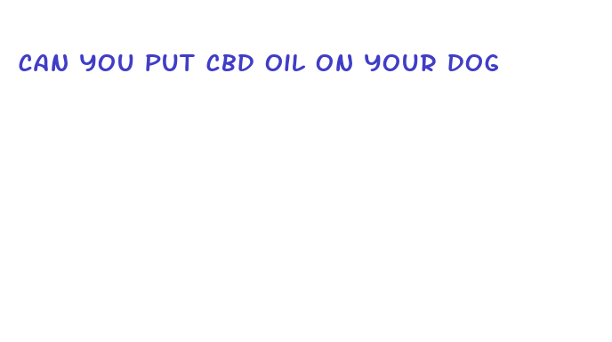 can you put cbd oil on your dog