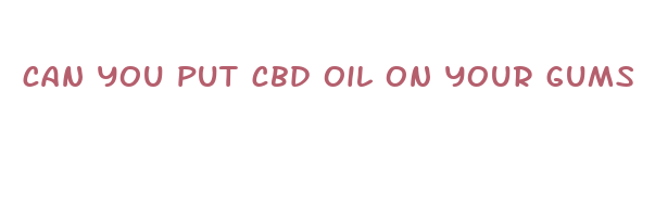 can you put cbd oil on your gums