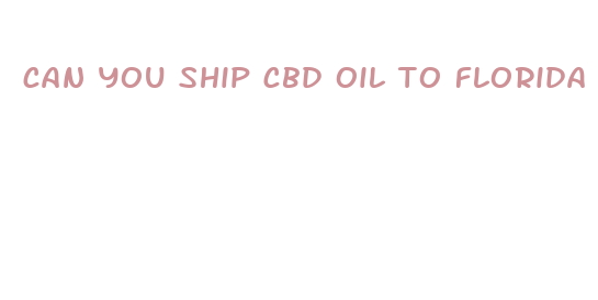 can you ship cbd oil to florida