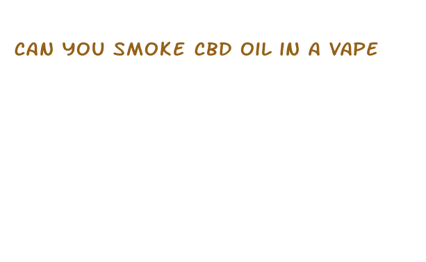 can you smoke cbd oil in a vape