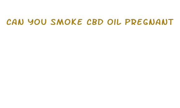 can you smoke cbd oil pregnant