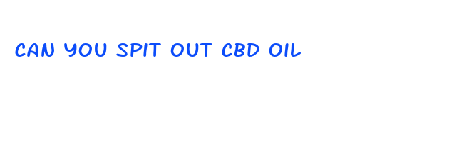 can you spit out cbd oil