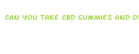 can you take cbd gummies and drive