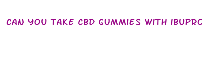 can you take cbd gummies with ibuprofen