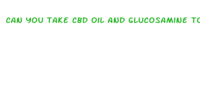 can you take cbd oil and glucosamine together