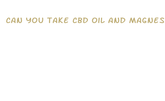 can you take cbd oil and magnesium together