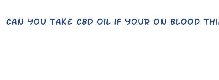 can you take cbd oil if your on blood thinners