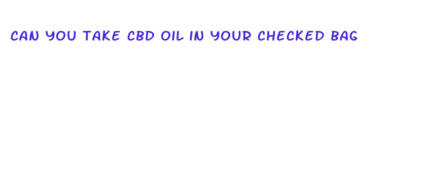 can you take cbd oil in your checked bag