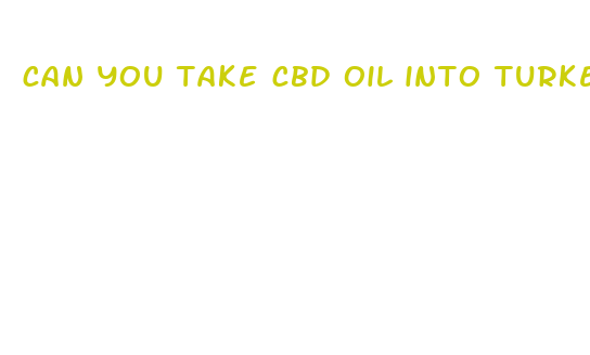 can you take cbd oil into turkey