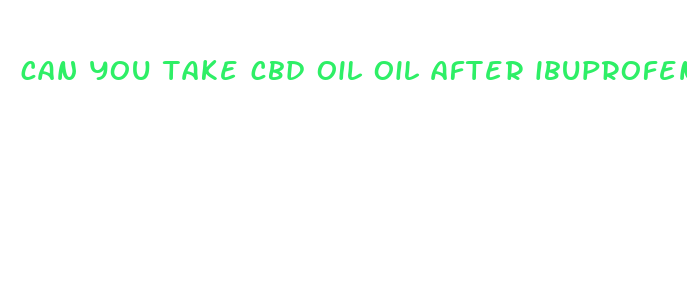 can you take cbd oil oil after ibuprofen