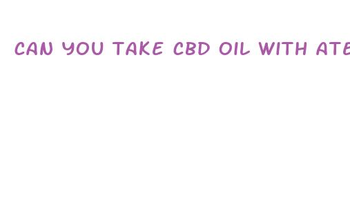 can you take cbd oil with atenolol