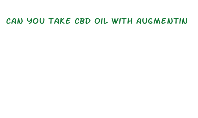 can you take cbd oil with augmentin