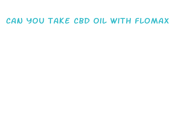 can you take cbd oil with flomax