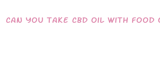 can you take cbd oil with food or empty stomach