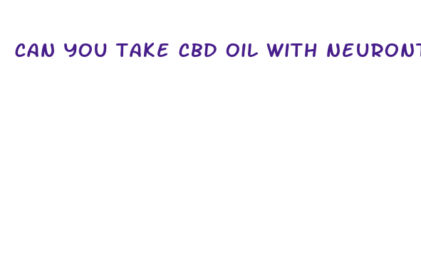 can you take cbd oil with neurontin