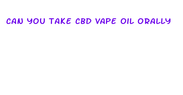 can you take cbd vape oil orally