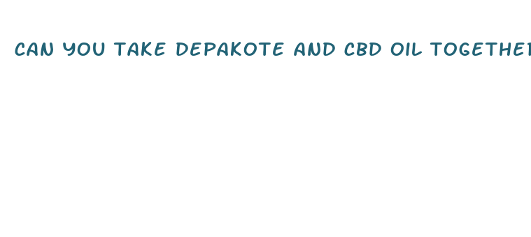 can you take depakote and cbd oil together